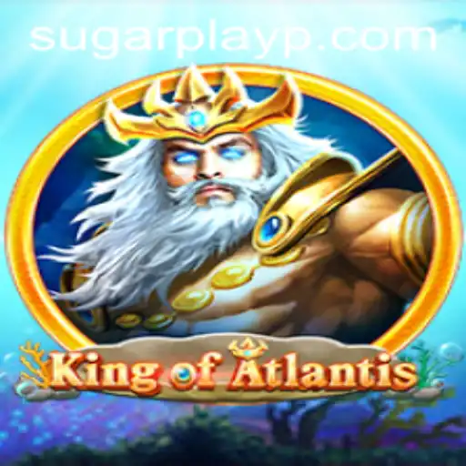 King of Atlantis: A Deep Dive into the World of Sugar Play